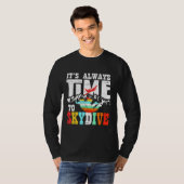 T-shirt Skydiver Funny Skydiving Shirving Il Est Toujours (Devant entier)