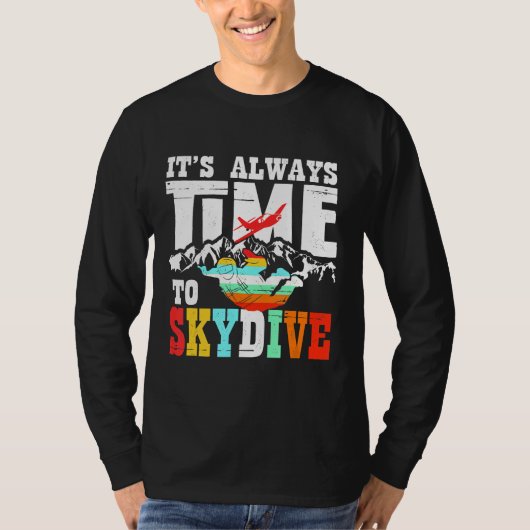 T-shirt Skydiver Funny Skydiving Shirving Il Est Toujours (Devant)