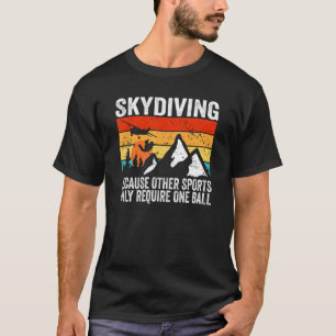 T-shirt Skydiver parce que d'autres sports n'ont besoin qu