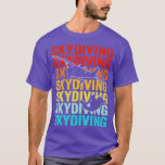 T-shirt Skydiver Skydiving   1<br><div class="desc">Skydiver Skydiving   1  .</div>