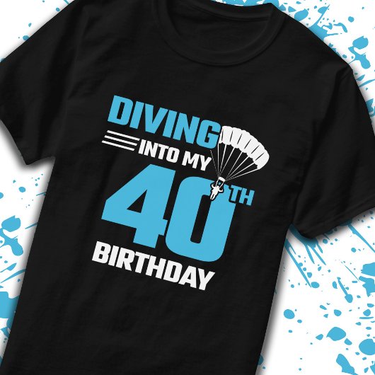 T-shirt Skydiving Birthday - 40th - First Time Skydiving