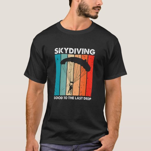 T-shirt Skydiving Good To The Last Drop Retro   Skydiver P (Devant)