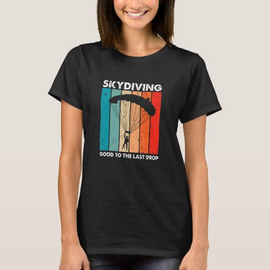 T-shirt Skydiving Good To The Last Drop Retro   Skydiver P (Devant)