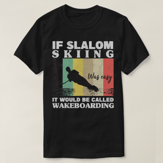 T-shirt Slalom Ski Était Facile Wakeboard Athlètes Eau (Design devant)