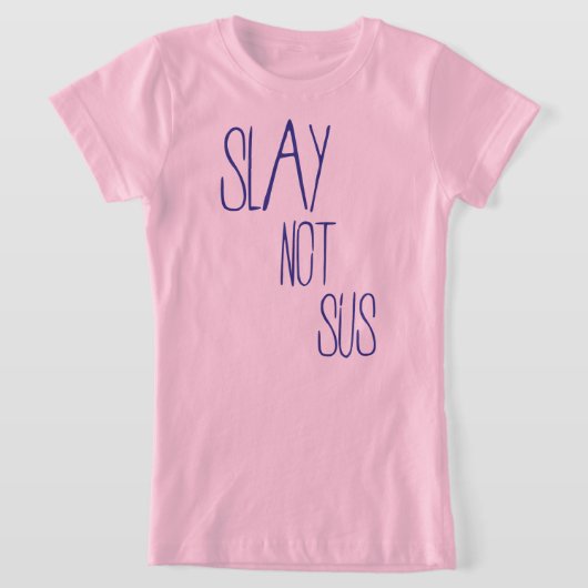 T-shirt Slay not sus (Poser)