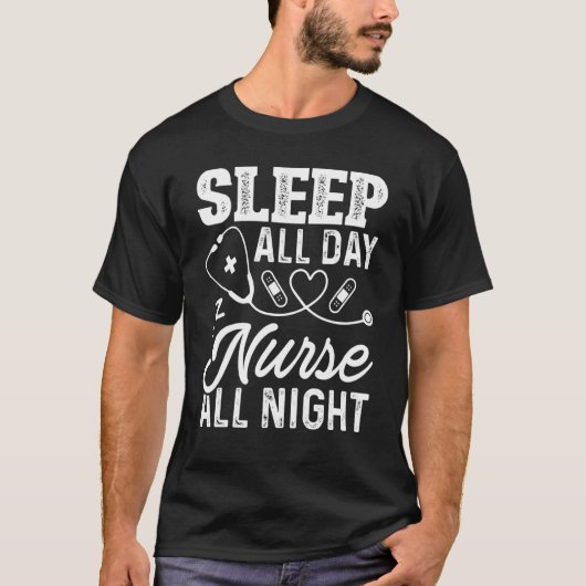T-shirt Sleep All Day Nurse All Night  For Nurses (Devant)
