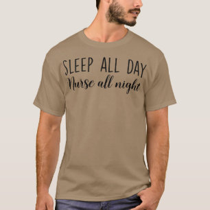 T-shirt Sleep All Day Nurse All Night Funny Nurse Life App