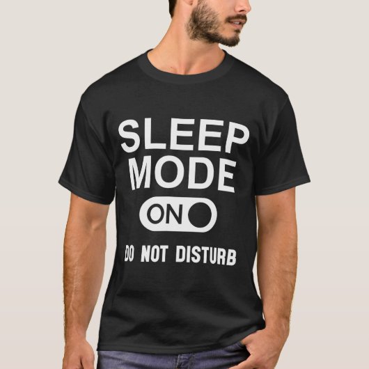 T-shirt Sleep Mode On Please Don't Disturb I'm Sleeng I Lo (Devant)