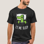 T-shirt Sleeping Alligator Let Me Sleep Cute Napping Allig (Devant)