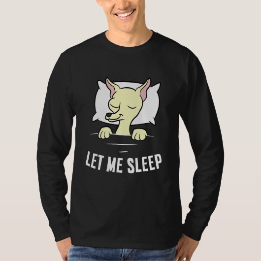 T-shirt Sleeping Chihuahua Let Me Sleep Cute Napping Chihu (Devant)
