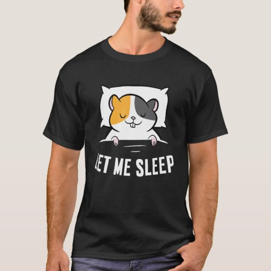 T-shirt Sleeping Hamster Let Me Sleep Cute Napping Hamster (Devant)