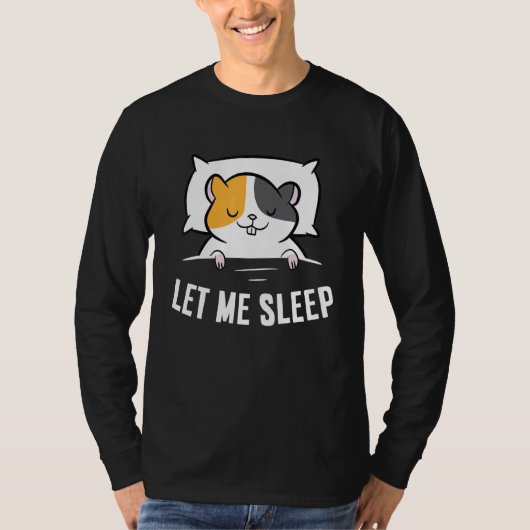 T-shirt Sleeping Hamster Let Me Sleep Cute Napping Hamster (Devant)