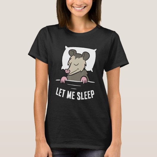 T-shirt Sleeping Opossum Let Me Sleep Cute Napping Opossum (Devant)