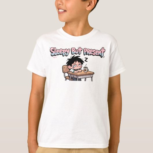 T-shirt Sleepy But Present Funny Back to School Student (Devant)