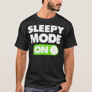 T-shirt Sleepy Mode On  Lazy NightShift Sleeping Premium _