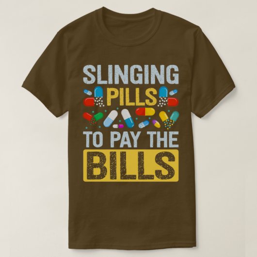 T-shirt Slinging Pills To Pay The Bills Funny Pharmacist (Design devant)