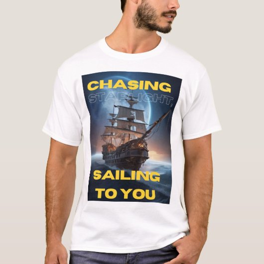 T-shirt Slogan : Chasser la lumière du jour, vous naviguer (Devant)