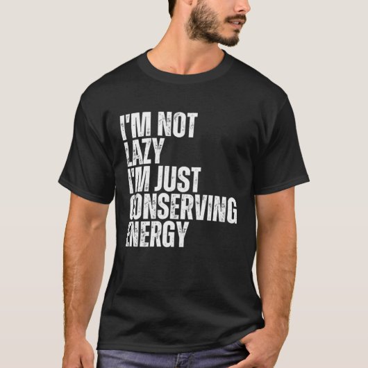 T-shirt Slogan I Conserve Energy Lazy Personne (Devant)