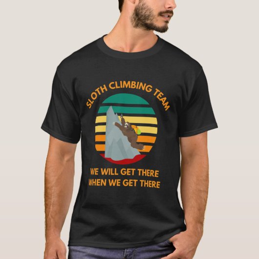 T-shirt Sloth Climbing Team We Will Get There When We Get  (Devant)