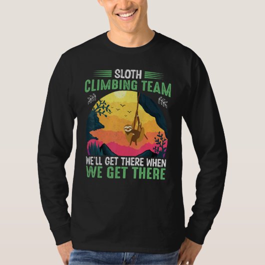 T-shirt sloth climbing team we'll get there when we get th (Devant)