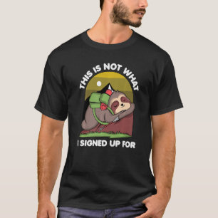 T-shirt Sloth Hiking Sleeping This Is Not What I Singed Up