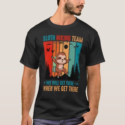 T-shirt Sloth Hiking Team We Will Get There When We Get Th (Devant)