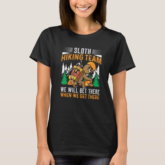 T-shirt Sloth Hiking Team We Will Get There When We Get Th (Devant)