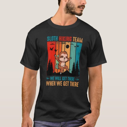 T-shirt Sloth Hiking Team We Will Get There When We Get Th (Devant)