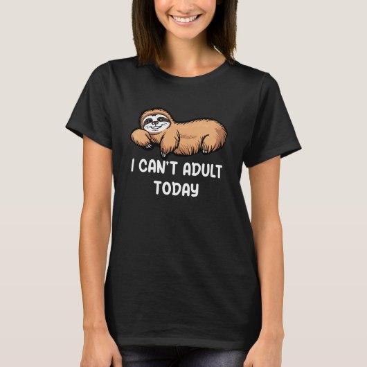 T-shirt Sloth I Can't Adult Today Funny (Devant)