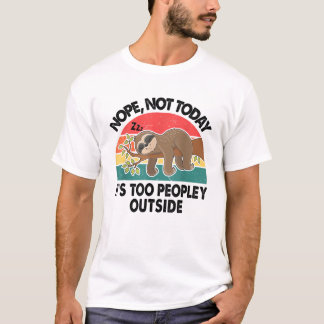 T-shirt Sloth Nope Not Today Its Too Peopley Outside Funny