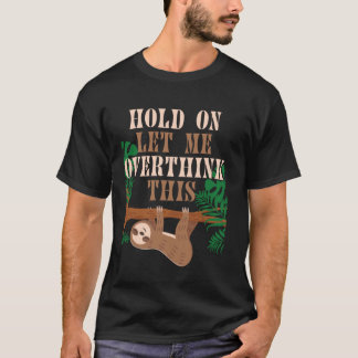 T-shirt Sloth Overthinking Humour