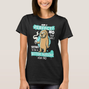 T-shirt Sloth Suis-Je Parfait De Ne Pas Essayer D'Être Une