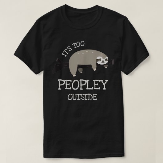 T-shirt Sloth Toxits for Introverts Its Too Peopley Outsid (Design devant)