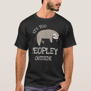 T-shirt Sloth Toxits for Introverts Its Too Peopley Outsid