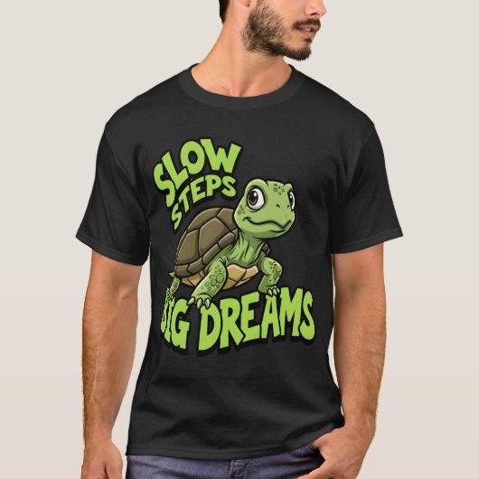 T-shirt Slow Steps Big Dreams Motivationalurtle Design ret (Devant)