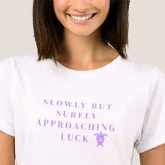 T-shirt Slowly But Surely Approaching Luck Purple Quote
