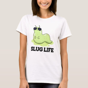 T-shirt Slug Life Funky Green Slug Pun