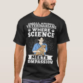 T-shirt Small Animal Veterinarians Where Science Meets Com (Devant)