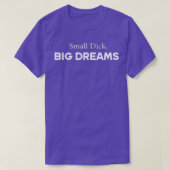 T-shirt Small Dick Big Dreams (Design devant)