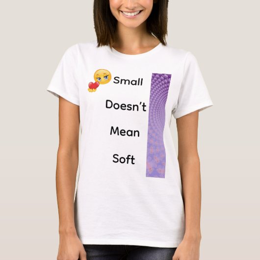 T-shirt Small Doesn’t Mean Soft (Devant)