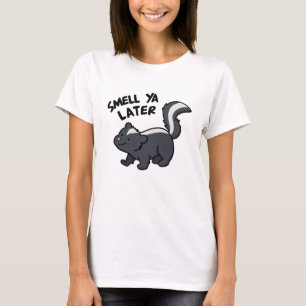 T-shirt Smell Ya Plus Tard Funny Skunk Pun