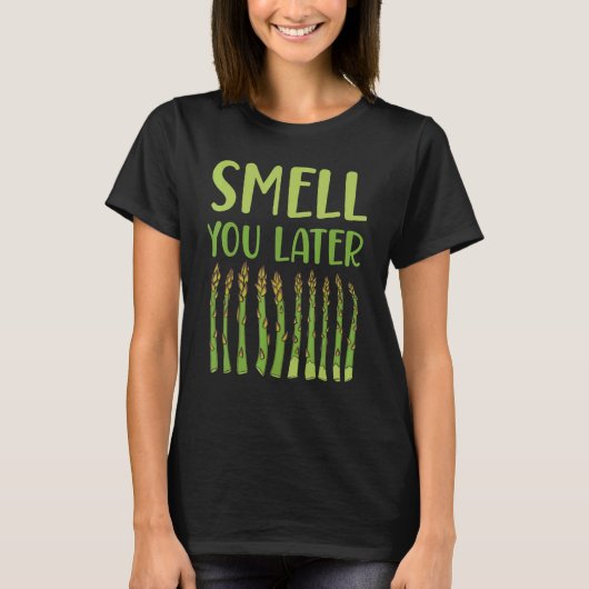 T-shirt Smell You Later Asparagus Vegetable Vegetarian (Devant)