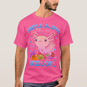 T-shirt Smile Alotl Like An Axolotl ns Girl Salamander