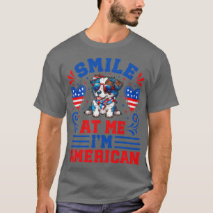 T-shirt Smile At Me Im American Patriotic Aussie Chien