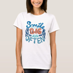 T-shirt Smile Big Laugh Souvent : Message réconfortant