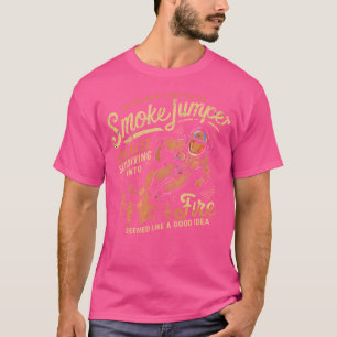 T-shirt Smokejumper Skydive Dans Le Feu Semblait Une Bonne