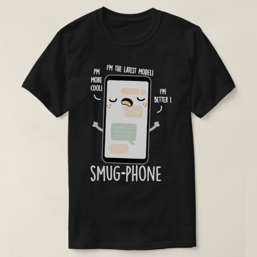 T-shirt Smug Phone Funny Cellphone Puns (Design devant)