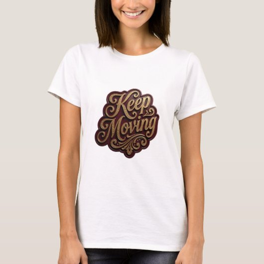 T-shirt Snappy Gold KEEP MOVING Texte d'art 3D (Devant)