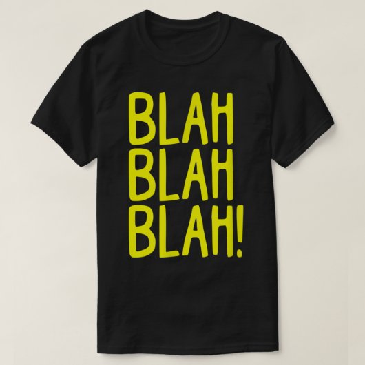 T-shirt Snarky Sarcasm Blah Blah Blah Funny Bad Hummor Att (Design devant)