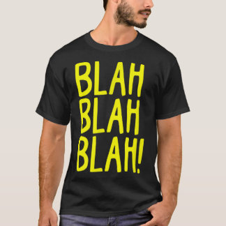 T-shirt Snarky Sarcasm Blah Blah Blah Funny Bad Hummor Att